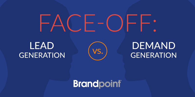 Face-Off: Lead Generation vs. Demand Generation