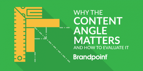 Why The Content Angle Matters and How To Evaluate It Why The Content Angle Matters and How To Evaluate It