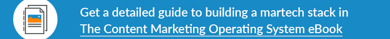 Get a detailed guide to building a martech stack in The Content Marketing Operating System ebook