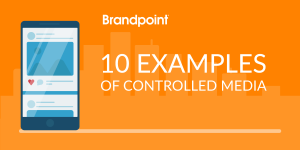 10 Controlled Media Examples: Brand Control | Brandpoint