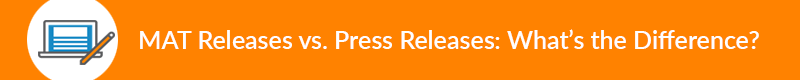 What is a MAT release and Press Release