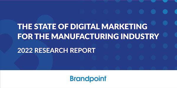 The State of digital marketing for the manufacturing industry report