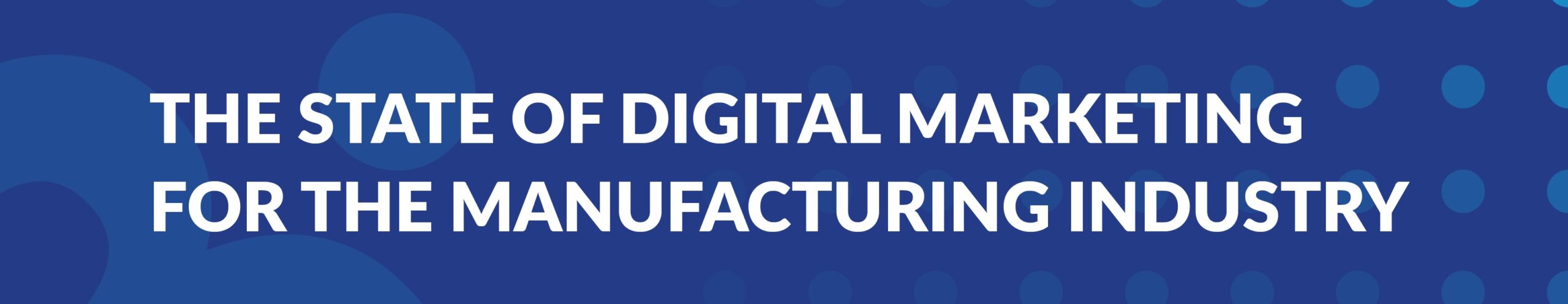 State of Digital Marketing in the Manufacturing Industry