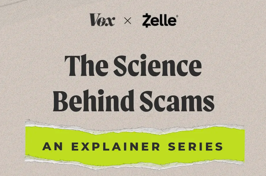 Vox and Zelle branded content example - The Science Behind the Scams