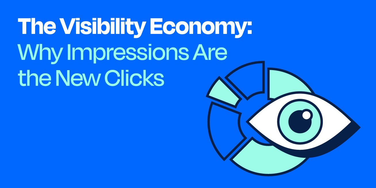 Visibility Economy: why impressions are the new clicks