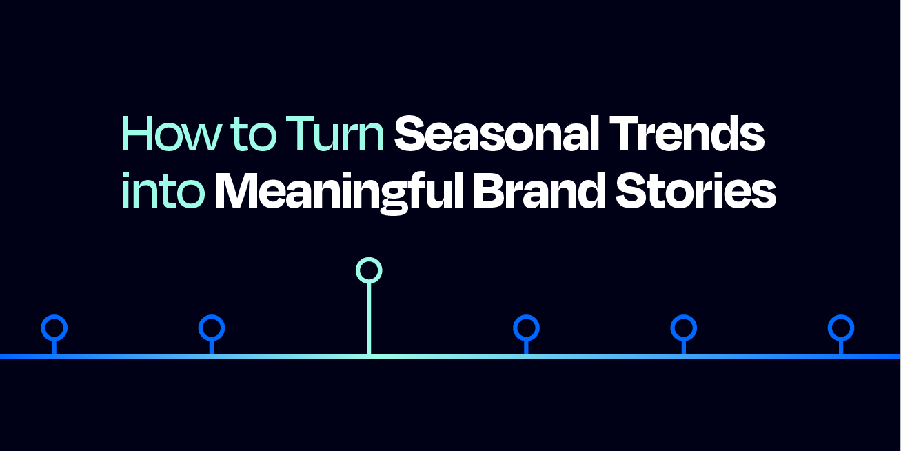 How to turn seasonal trends into meaningful stories