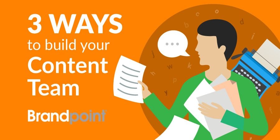 3-ways-to-build-your-content-team_900px