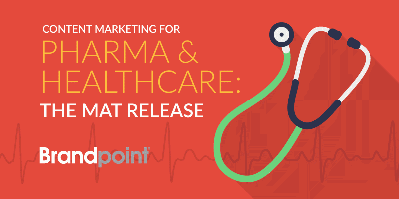 Content Marketing for Pharma and Healthcare: The MAT Release