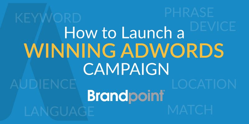 How to Launch a Winning Adwords Campaign