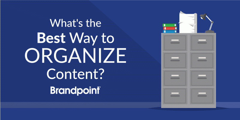 What S The Best Way To Organize Marketing Content Brandpoint