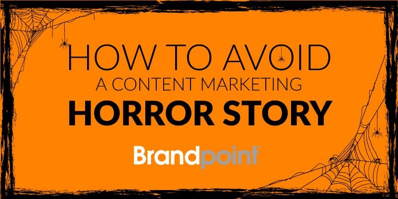 How to Avoid a Content Marketing Horror Story