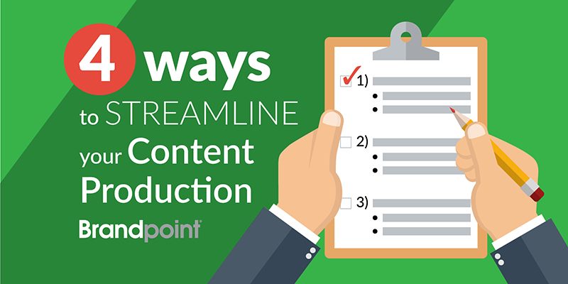 Four ways to Streamline your Content Production Brandpoint